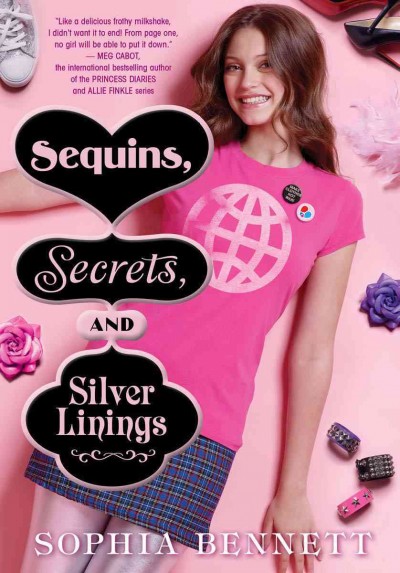 Sequins, secrets, and silver linings / by Sophia Bennet. --.