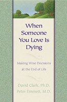 When someone you love is dying / David Clark, Peter Emmett.
