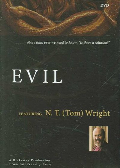 Evil [videorecording] / featuring N.T. (Tom) Wright ; a Blakeway Productions, a Ten Alps company and CTVC co-production for Channel 4.