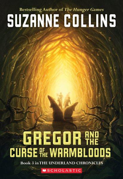 Gregor and the curse of the warmbloods  Bk. 3 / Suzanne Collins.