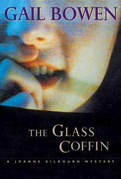 The glass coffin : a Joanne Kilbourn mystery / Gail Bowen.