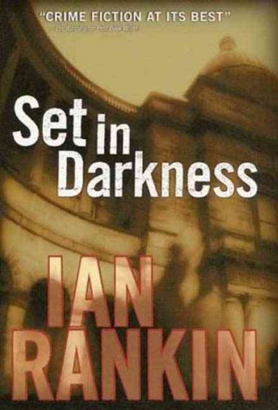 Set in darkness : an Inspector Rebus novel / Ian Rankin.