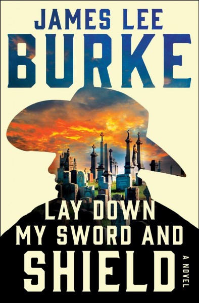 Lay down my sword and shield / James Lee Burke.
