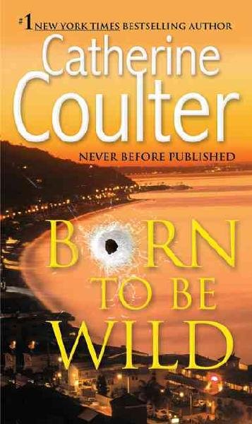 Born to be wild / Catherine Coulter.