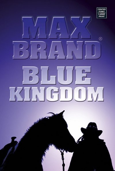Blue kingdom / Max Brand.