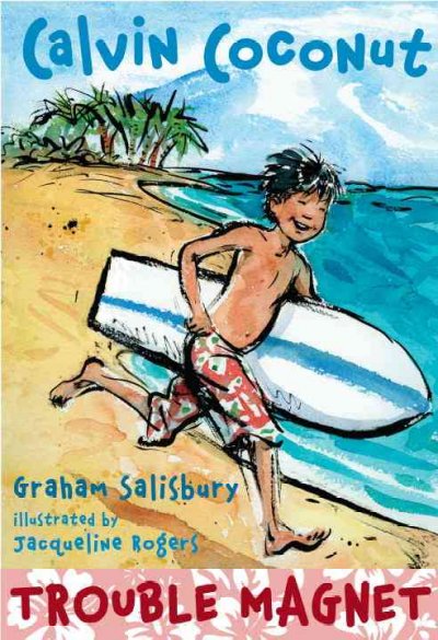 Calvin Coconut, trouble magnet / Graham Salisbury ; illustrated by Jacqueline Rogers.