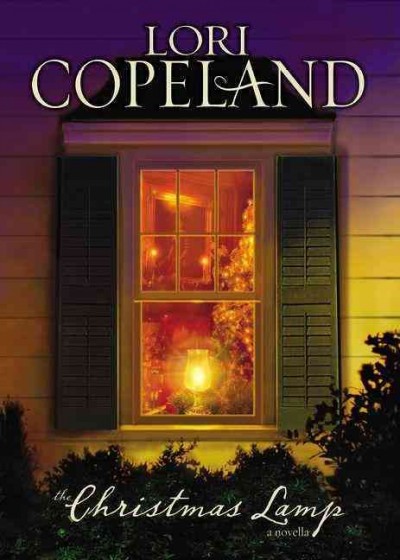 The Christmas lamp : a novella / Lori Copeland.
