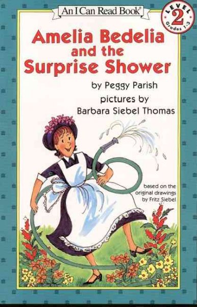 Amelia Bedelia and the surprise shower / Pictures by Fritz Siebel.