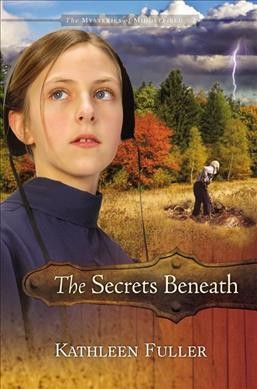 Mysteries of Middlefield.  Bk 2  : The secrets beneath / by Kathleen Fuller.