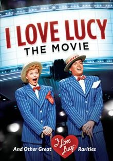 I love Lucy [videorecording] : the movie / Paramount Pictures.