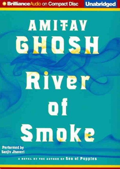 River of smoke [sound recording] / Amitav Ghosh.