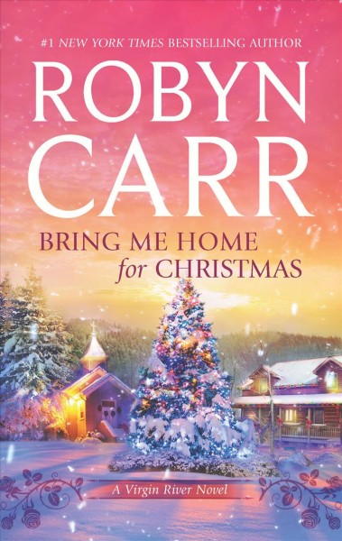 Bring me home for Christmas / Robyn Carr.