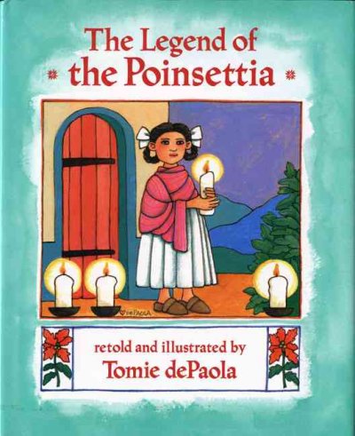 The legend of the poinsettia / retold and illustrated by Tomie dePaola.