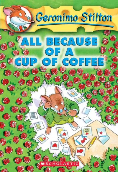 All because of a cup of coffee / Geronimo Stilton ; [illustrations by Larry Keys].
