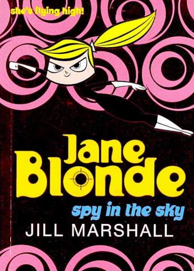 Jane Blonde : spy in the sky / Jill Marshall.