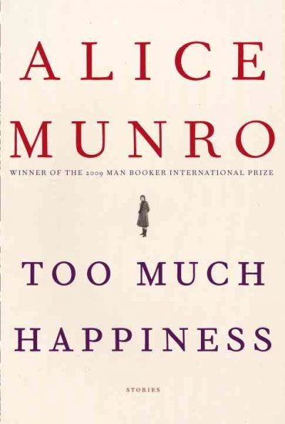 Too much happiness : stories / Alice Munro.