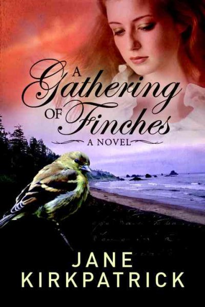 A gathering of finches : a novel / Jane Kirkpatrick.