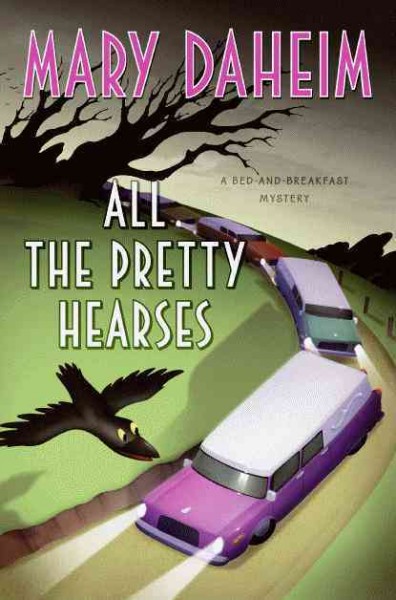 All the pretty hearses : a bed-and-breakfast mystery / Mary Daheim.