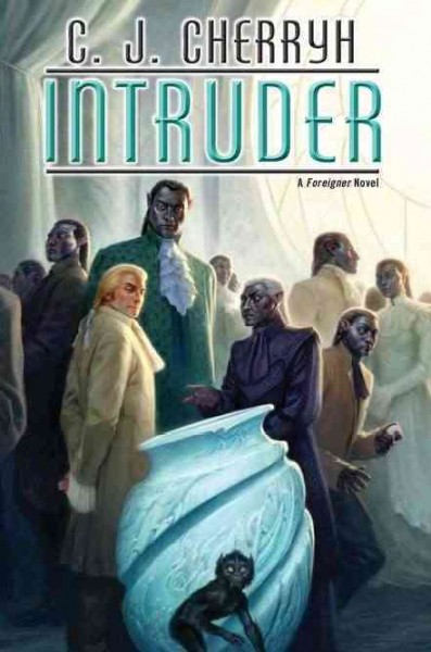 Intruder : a Foreigner novel / C.J. Cherryh.