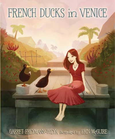 French ducks in Venice / Garret Freymann-Weyr ; illustrated by Erin McGuire.