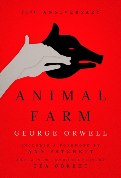 Animal farm : a fairy story / by George Orwell ; with a foreword to the Centennial edition by Ann Patchett ; with a preface by Russell Baker ; introduction by C.M. Woodhouse.
