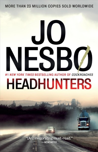 The headhunters : [a novel] / Jo Nesbø ; translated from the Norwegian by Don Bartlett.