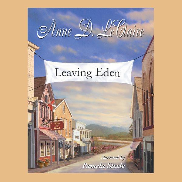Leaving Eden [electronic resource] / Anne D. LeClaire.