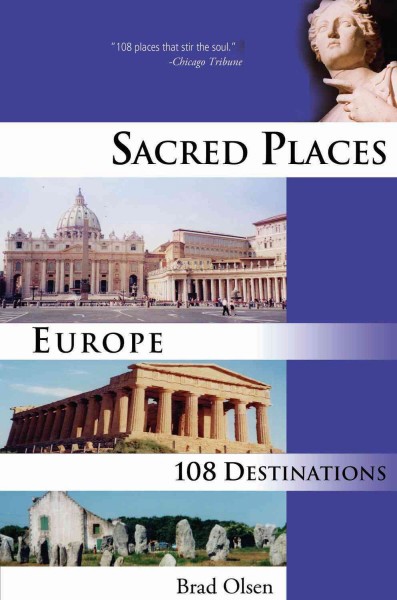 Sacred places Europe [electronic resource] : 108 destinations / written, photographed, and illustrated by Brad Olsen.