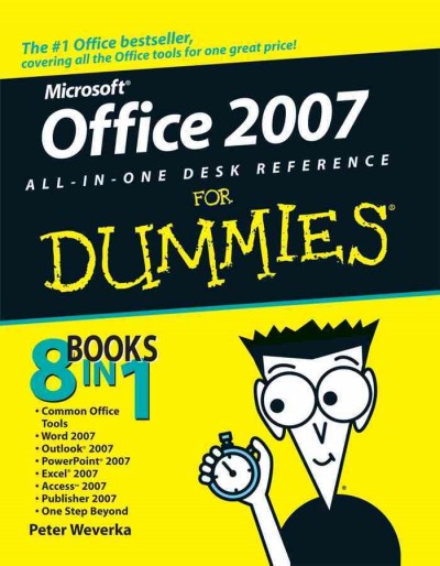 Office 2007 all-in-one desk reference for dummies [electronic resource] / by Peter Weverka.