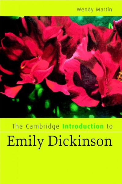 The Cambridge introduction to Emily Dickinson [electronic resource] / Wendy Martin.