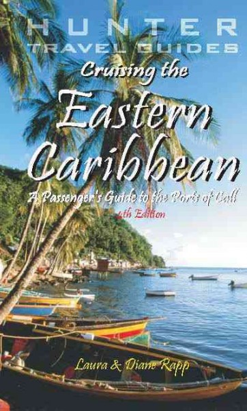 Cruising the Caribbean [electronic resource] : a passenger's guide to the ports of call / Laura & Diane Rapp.