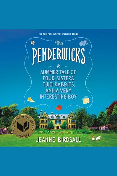 The Penderwicks [electronic resource] : a summer tale of four sisters, two rabbits, and a very interesting boy / Jeanne Birdsall.