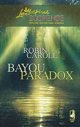 Bayou paradox [electronic resource] / Robin Caroll.