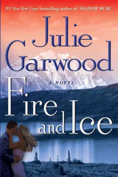 Fire and ice [electronic resource] : a novel / Julie Garwood.