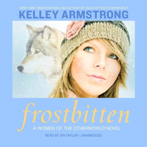 Frostbitten [electronic resource] / by Kelley Armstrong.