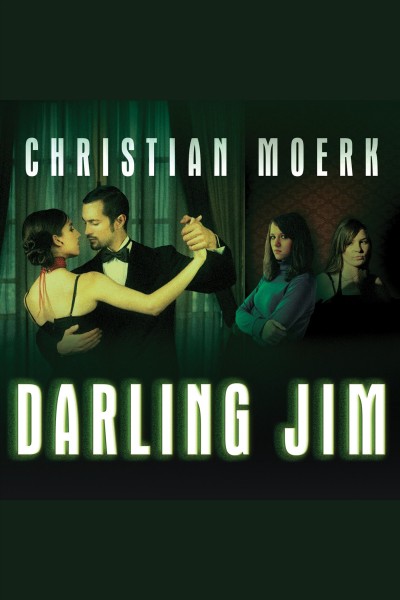 Darling Jim [electronic resource] : a novel / Christian Moerk.