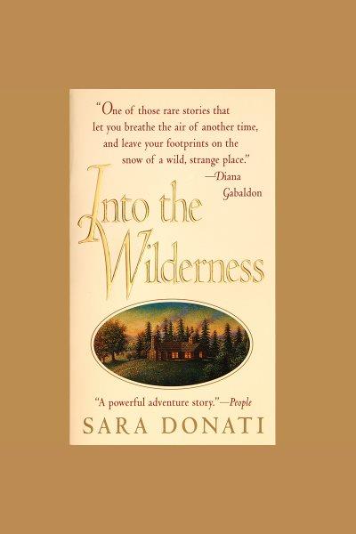 Into the wilderness [electronic resource] / Sara Donati.