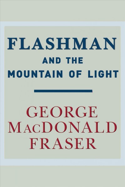 Flashman and the mountain of light [electronic resource] / George MacDonald Fraser.