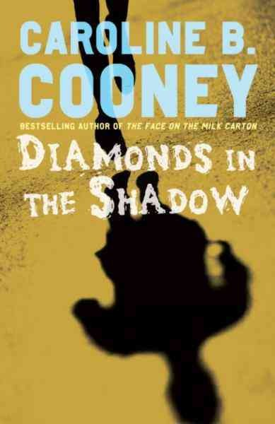 Diamonds in the shadow [electronic resource] / Caroline B. Cooney.