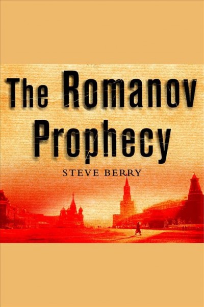The Romanov prophecy [electronic resource] / Steve Berry.