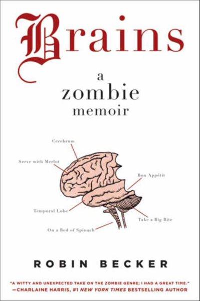 Brains [electronic resource] : a zombie memoir / Robin Becker.