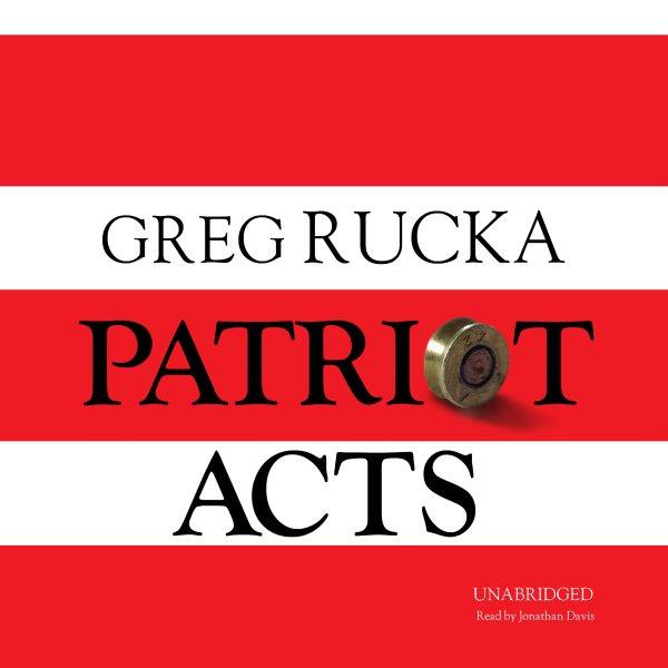 Patriot acts [electronic resource] / Greg Rucka.