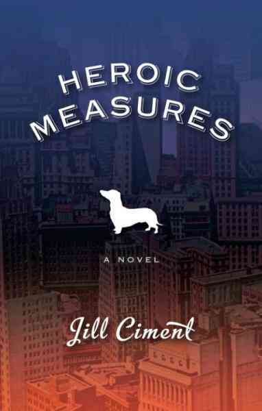 Heroic measures [electronic resource] : a novel / by Jill Ciment.