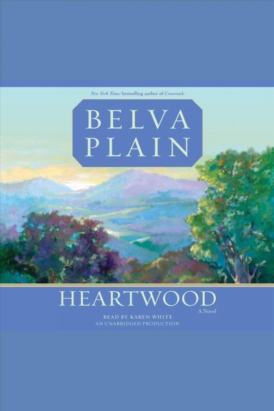 Heartwood [electronic resource] : [a novel] / Belva Plain.