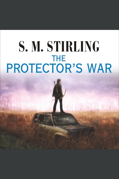 The protector's war [electronic resource] / S.M. Stirling.