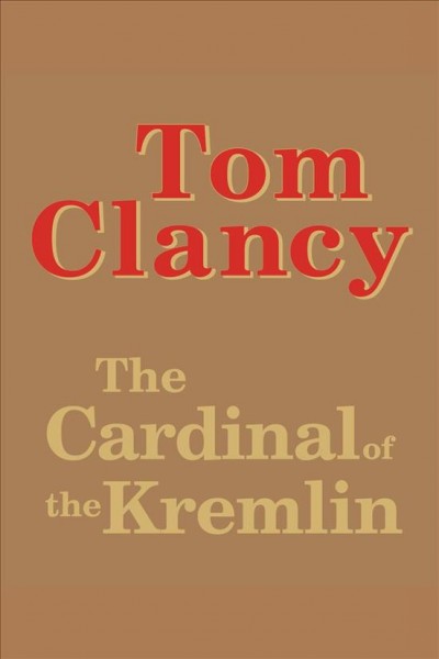 The cardinal of the Kremlin [electronic resource] / Tom Clancy.