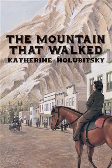 The mountain that walked [electronic resource] / Katherine Holubitsky.
