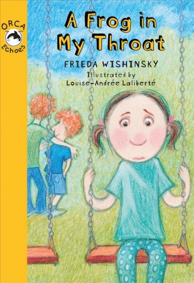 A frog in my throat [electronic resource] / Frieda Wishinsky ; illustrated by Louise-Andr�ee Lalibert�e.
