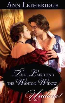 The laird and the wanton widow [electronic resource] / Ann Lethbridge.