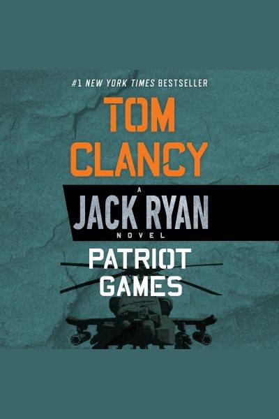 Patriot games [electronic resource] / by Tom Clancy.